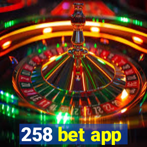 258 bet app